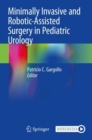 Minimally Invasive and Robotic-Assisted Surgery in Pediatric Urology - Book