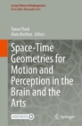 Space-Time Geometries for Motion and Perception in the Brain and the Arts - Book
