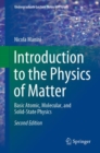 Introduction to the Physics of Matter : Basic Atomic, Molecular, and Solid-State Physics - Book