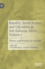 Rurality, Social Justice and Education in Sub-Saharan Africa Volume I : Theory and Practice in Schools - Book