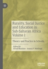 Rurality, Social Justice and Education in Sub-Saharan Africa Volume I : Theory and Practice in Schools - Book
