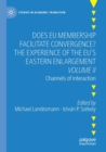 Does EU Membership Facilitate Convergence? The Experience of the EU's Eastern Enlargement - Volume II : Channels of Interaction - Book