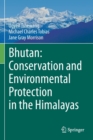 Bhutan: Conservation and Environmental Protection in the Himalayas - Book