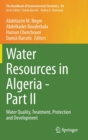 Water Resources in Algeria - Part II : Water Quality, Treatment, Protection and Development - Book