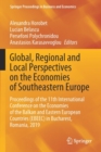 Global, Regional and Local Perspectives on the Economies of Southeastern Europe : Proceedings of the 11th International Conference on the Economies of the Balkan and Eastern European Countries (EBEEC) - Book