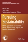 Pursuing Sustainability : OR/MS Applications in Sustainable Design, Manufacturing, Logistics, and Resource Management - Book