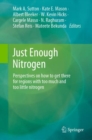 Just Enough Nitrogen : Perspectives on how to get there for regions with too much and too little nitrogen - Book