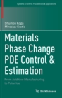 Materials Phase Change PDE Control & Estimation : From Additive Manufacturing to Polar Ice - Book
