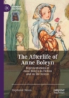 The Afterlife of Anne Boleyn : Representations of Anne Boleyn in Fiction and on the Screen - Book