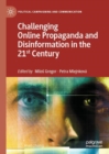 Challenging Online Propaganda and Disinformation in the 21st Century - Book