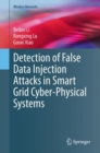 Detection of False Data Injection Attacks in Smart Grid Cyber-Physical Systems - Book