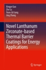 Novel Lanthanum Zirconate-based Thermal Barrier Coatings for Energy Applications - Book