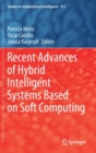 Recent Advances of Hybrid Intelligent Systems Based on Soft Computing - Book