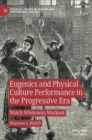Eugenics and Physical Culture Performance in the Progressive Era : Watch Whiteness Workout - Book