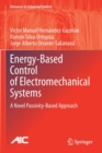 Energy-Based Control of Electromechanical Systems : A Novel Passivity-Based Approach - Book