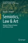 Semiotics, Law & Art : Between Theory of Justice and Theory of Law - Book