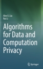 Algorithms for Data and Computation Privacy - Book