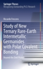 Study of New Ternary Rare-Earth Intermetallic Germanides with Polar Covalent Bonding : Beyond the Zintl Picture - Book