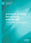 Jamaica’s Evolving Relationship with the IMF : There and Back Again - Book