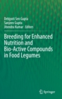 Breeding for Enhanced Nutrition and Bio-Active Compounds in Food Legumes - Book