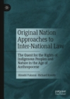Original Nation Approaches to Inter-National Law : The Quest for the Rights of Indigenous Peoples and Nature in the Age of Anthropocene - Book