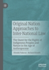 Original Nation Approaches to Inter-National Law : The Quest for the Rights of Indigenous Peoples and Nature in the Age of Anthropocene - Book