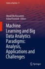 Machine Learning and Big Data Analytics Paradigms: Analysis, Applications and Challenges - Book