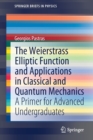 The Weierstrass Elliptic Function and Applications in Classical and Quantum Mechanics : A Primer for Advanced Undergraduates - Book