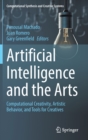 Artificial Intelligence and the Arts : Computational Creativity, Artistic Behavior, and Tools for Creatives - Book