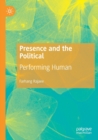 Presence and the Political : Performing Human - Book