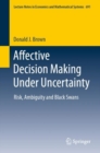 Affective Decision Making Under Uncertainty : Risk, Ambiguity and Black Swans - Book