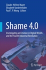 Shame 4.0 : Investigating an Emotion in Digital Worlds and the Fourth Industrial Revolution - Book