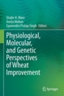 Physiological, Molecular, and Genetic Perspectives of Wheat Improvement - Book