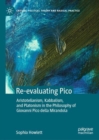 Re-evaluating Pico : Aristotelianism, Kabbalism, and Platonism in the Philosophy of Giovanni Pico della Mirandola - Book