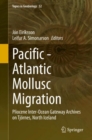 Pacific - Atlantic Mollusc Migration : Pliocene Inter-Ocean Gateway Archives on Tjornes, North Iceland - Book