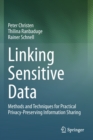 Linking Sensitive Data : Methods and Techniques for Practical Privacy-Preserving Information Sharing - Book