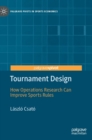 Tournament Design : How Operations Research Can Improve Sports Rules - Book