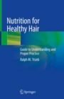 Nutrition for Healthy Hair : Guide to Understanding and Proper Practice - Book