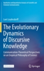 The Evolutionary Dynamics of Discursive Knowledge : Communication-Theoretical Perspectives on an Empirical Philosophy of Science - Book