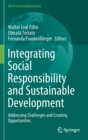 Integrating Social Responsibility and Sustainable Development : Addressing Challenges and Creating Opportunities - Book