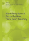 Monetizing Natural Gas in the New "New Deal" Economy - Book