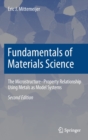 Fundamentals of Materials Science : The Microstructure-Property Relationship Using Metals as Model Systems - Book