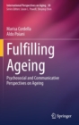 Fulfilling Ageing : Psychosocial and Communicative Perspectives on Ageing - Book