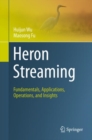 Heron Streaming : Fundamentals, Applications, Operations, and Insights - Book