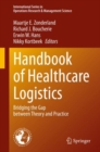 Handbook of Healthcare Logistics : Bridging the Gap between Theory and Practice - Book