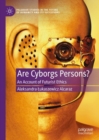 Are Cyborgs Persons? : An Account of Futurist Ethics - Book