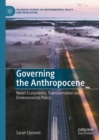 Governing the Anthropocene : Novel Ecosystems, Transformation and Environmental Policy - Book