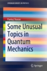 Some Unusual Topics in Quantum Mechanics - Book