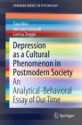 Depression as a Cultural Phenomenon in Postmodern Society : An Analytical-Behavioral Essay of Our Time - Book
