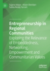 Entrepreneurship in Regional Communities : Exploring the Relevance of Embeddedness, Networking, Empowerment and Communitarian Values - Book